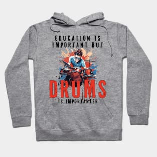 Education Is Important But Drums Is Importanter Funny Hoodie